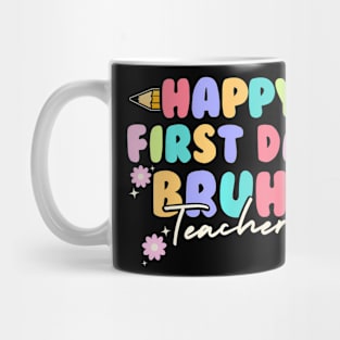 Back To School Teachers Happy First Day Bruh Teachers Mug